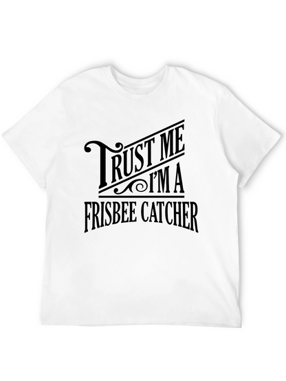 Trust Me Im A Frisbee Catcher Graphic T-Shirt