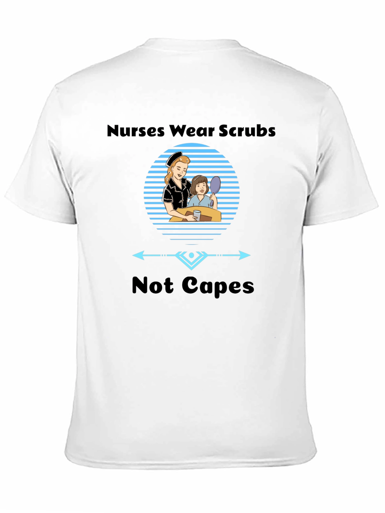 Nurses Wear Scrubs T-Shirt