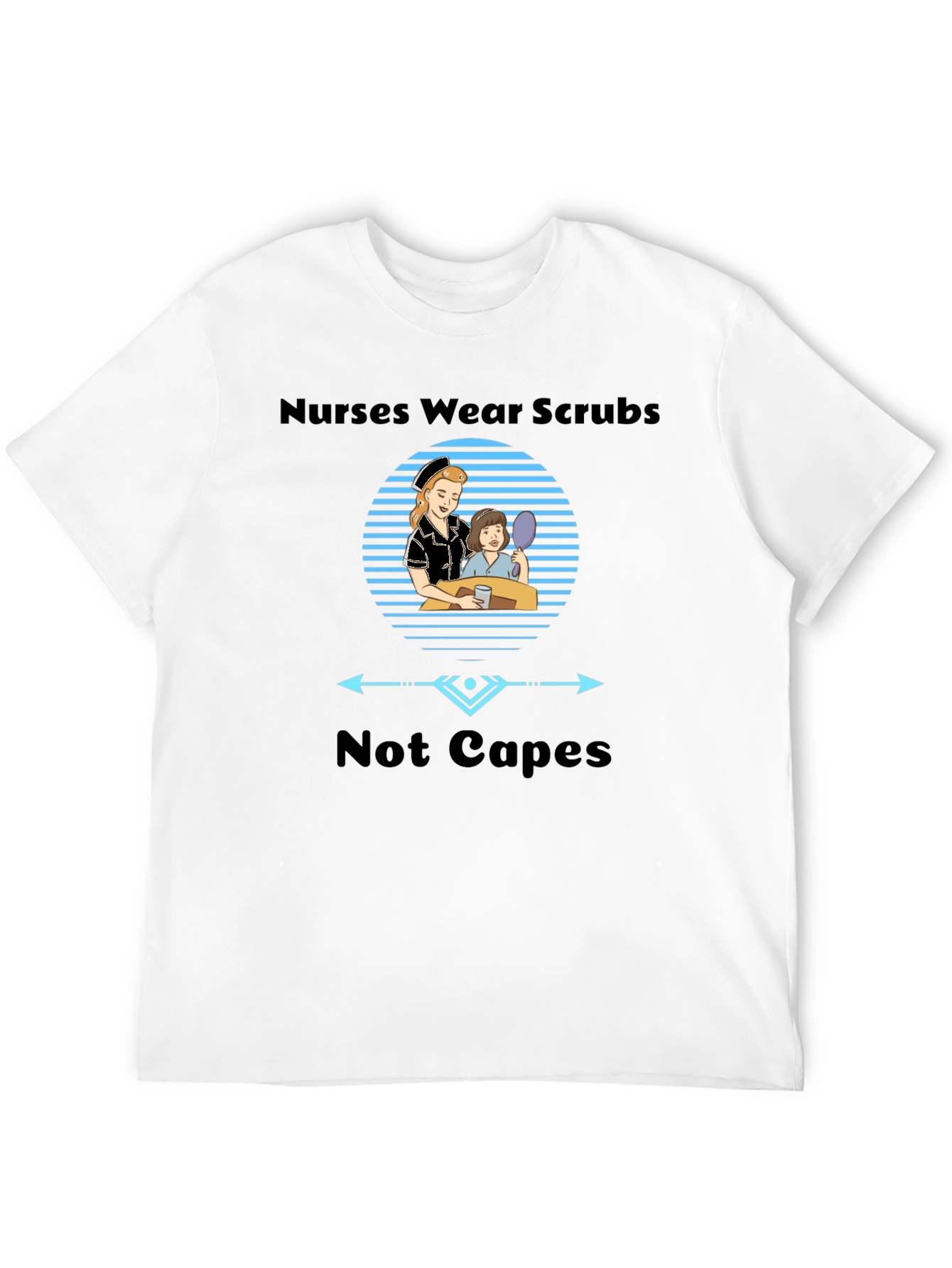 Nurses Wear Scrubs T-Shirt