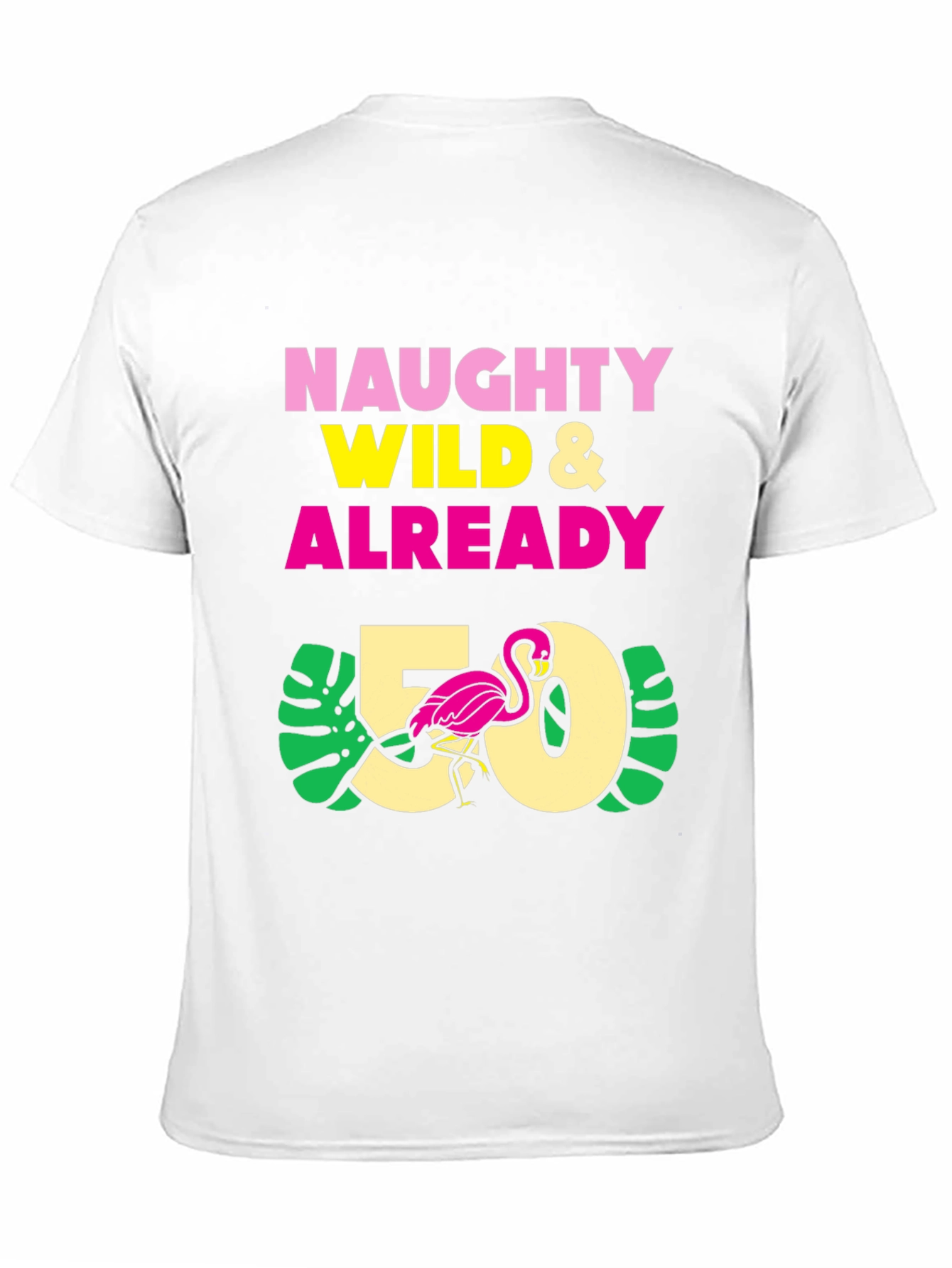 Naughty Wild & Already 50 T-Shirt - Flamingo