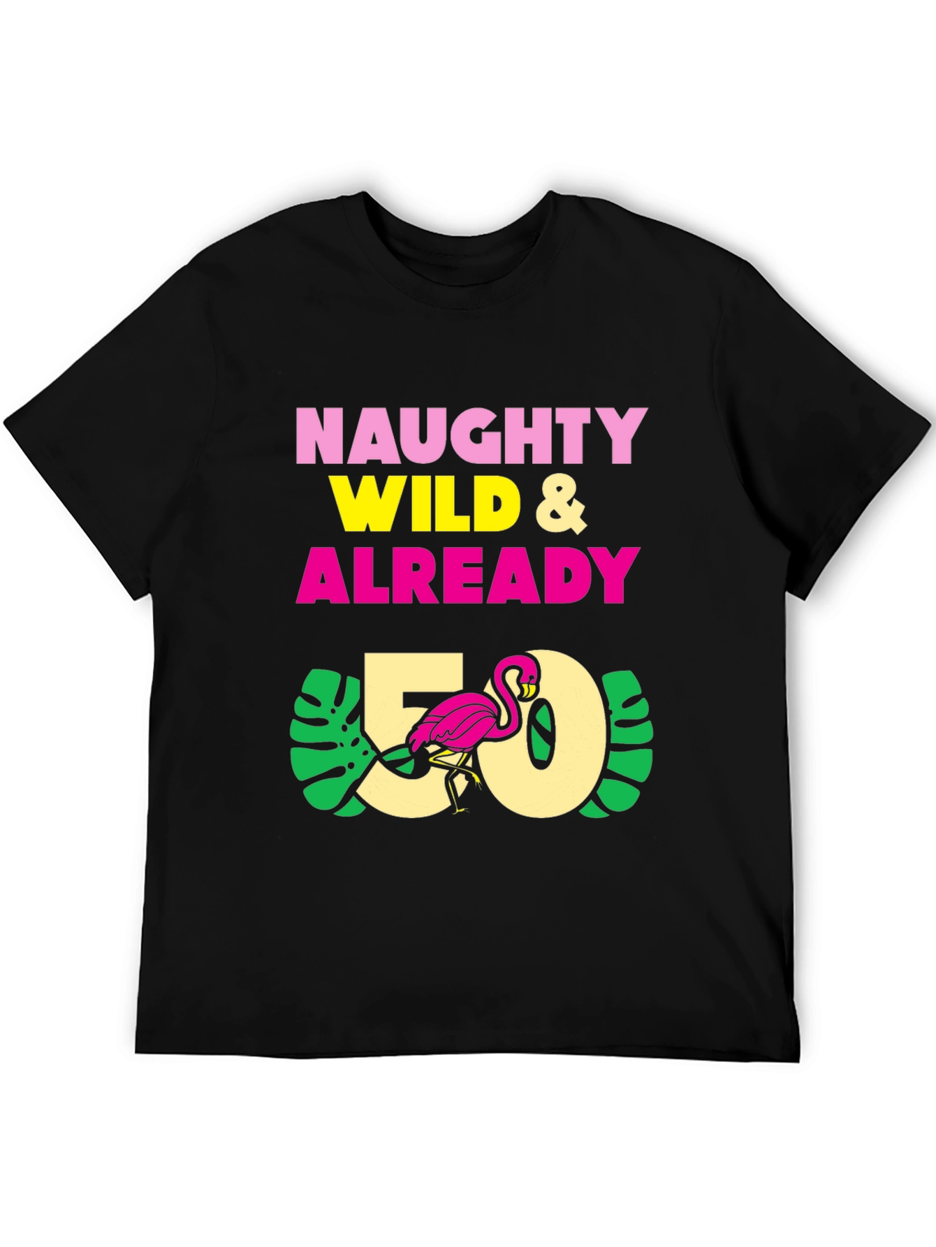 Naughty Wild & Already 50 T-Shirt - Flamingo