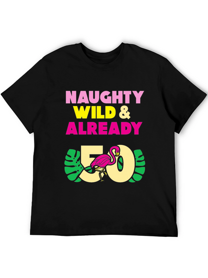 Naughty Wild & Already 50 T-Shirt - Flamingo
