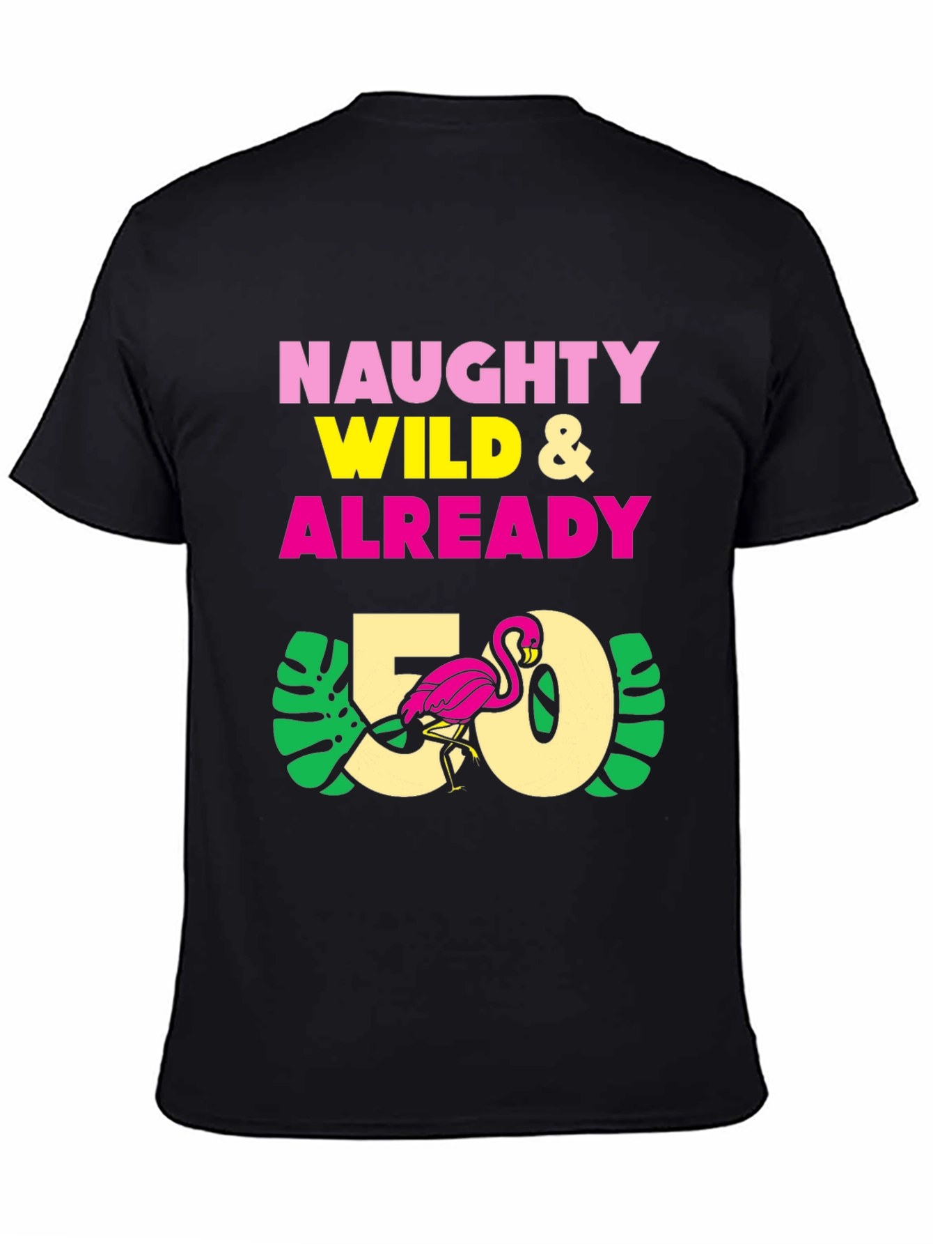 Naughty Wild & Already 50 T-Shirt - Flamingo