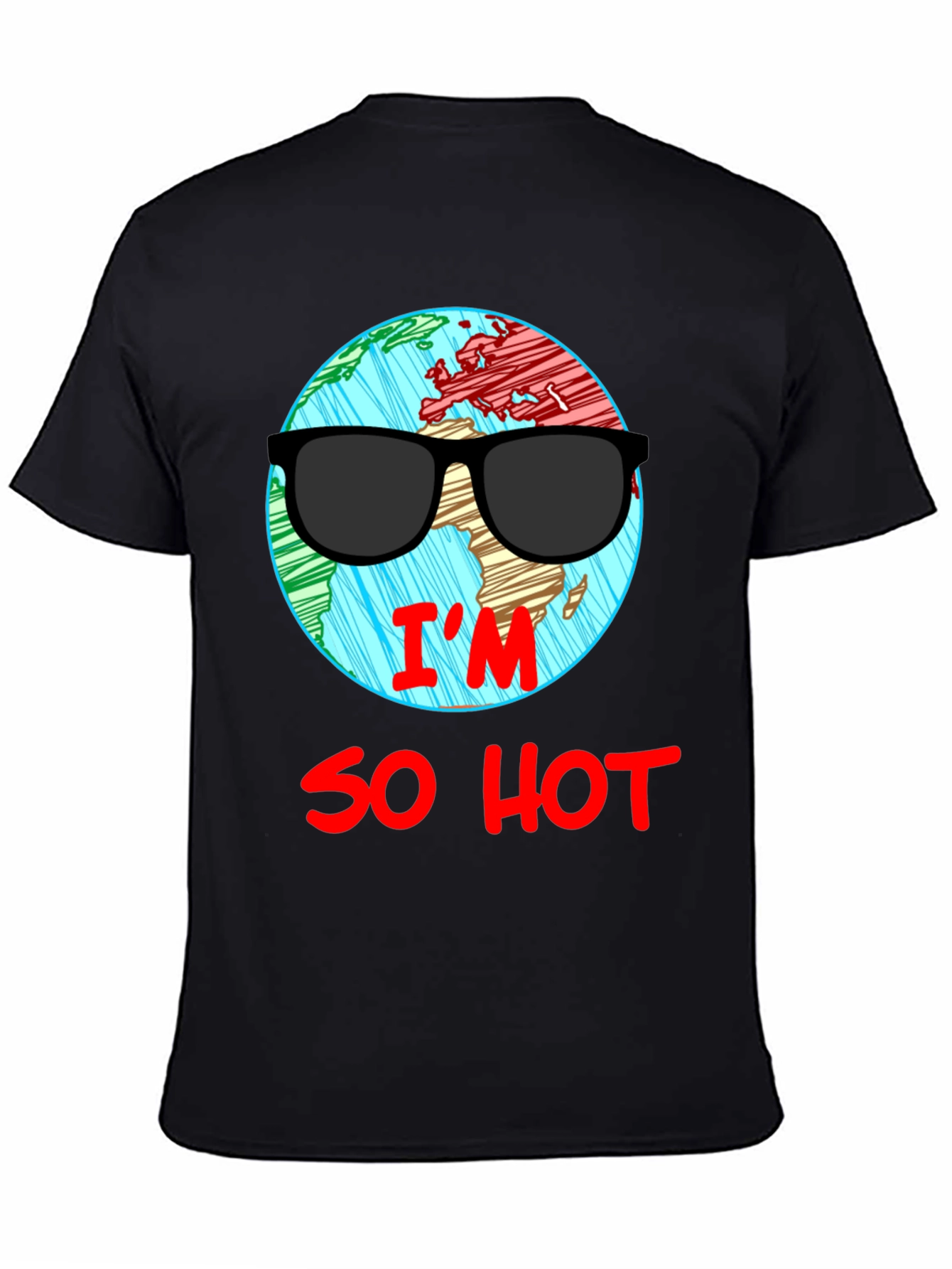 Im So Hot T-Shirt - Global Warming Awareness