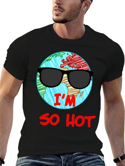 Im So Hot T-Shirt - Global Warming Awareness