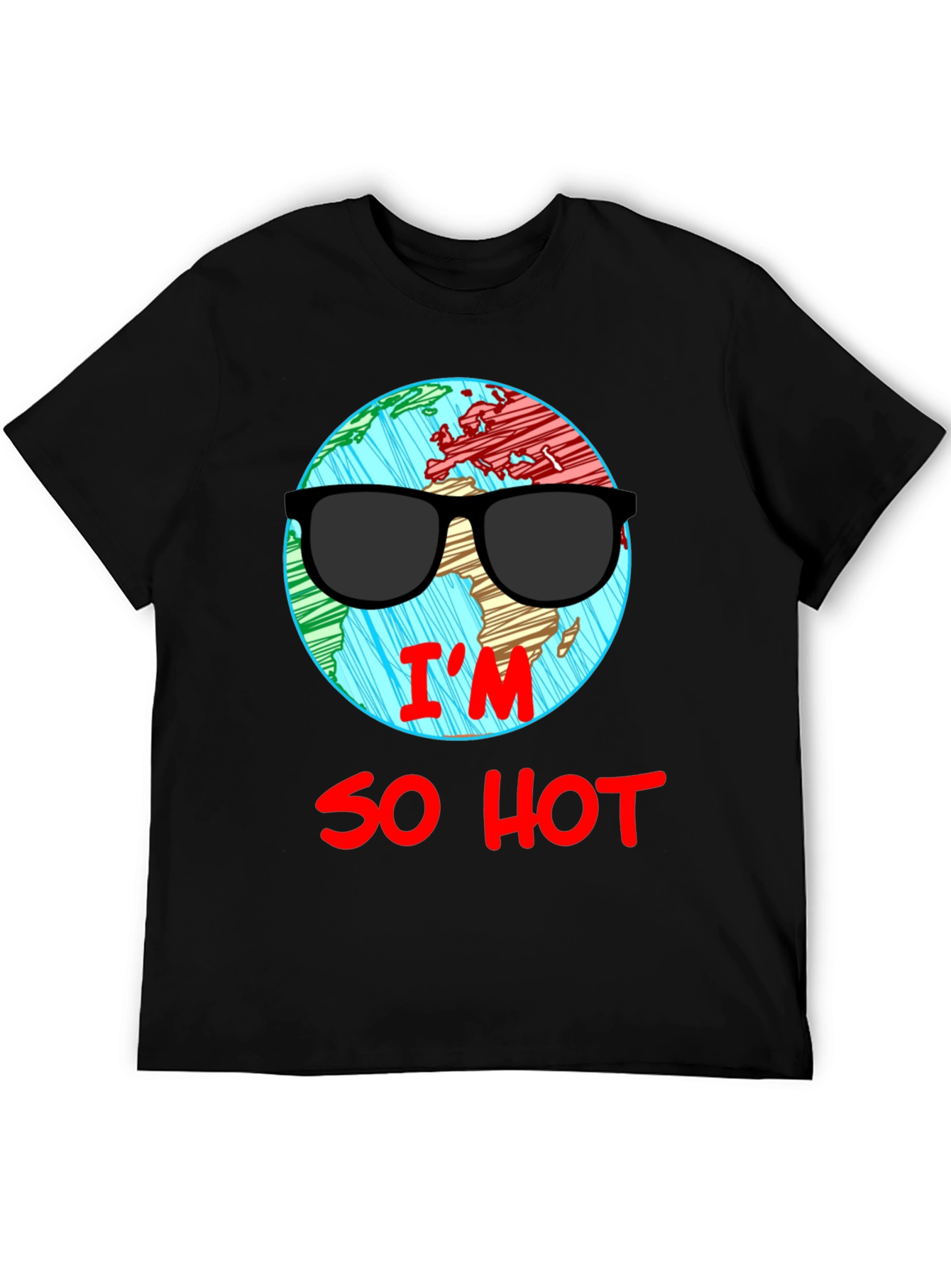 Im So Hot T-Shirt - Global Warming Awareness