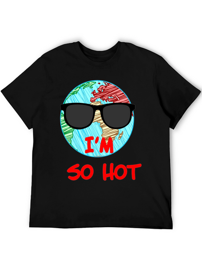 Im So Hot T-Shirt - Global Warming Awareness