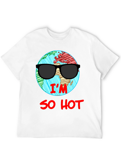 Im So Hot T-Shirt - Global Warming Awareness