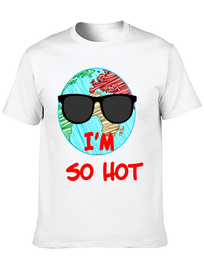 Im So Hot T-Shirt - Global Warming Awareness