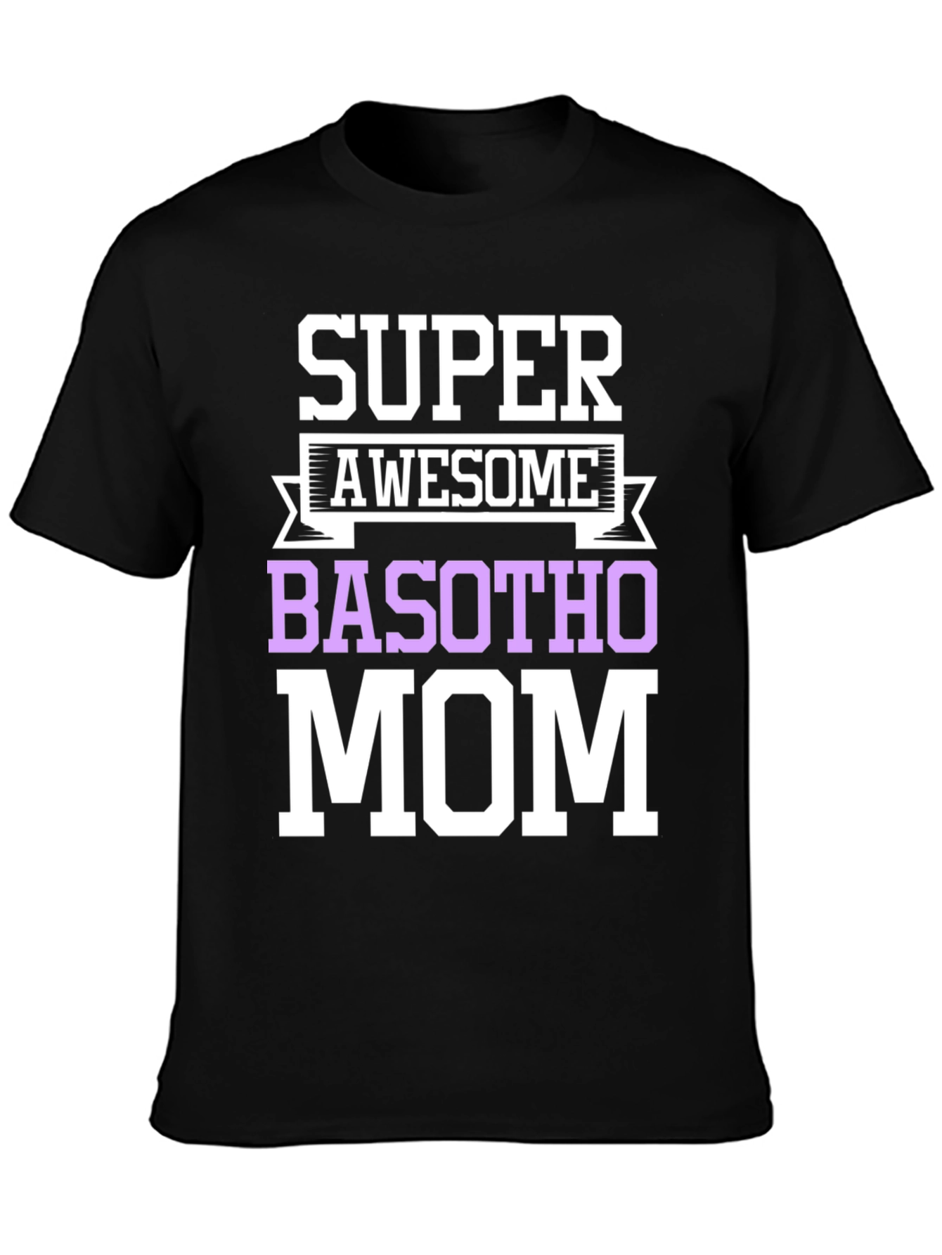 Super Awesome Basotho Mom T-Shirt