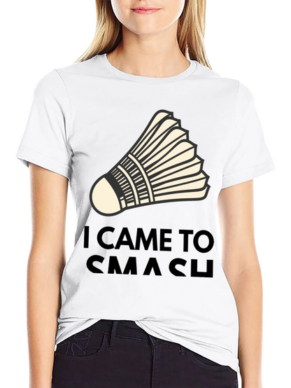 I Came to Smash Badminton T-Shirt
