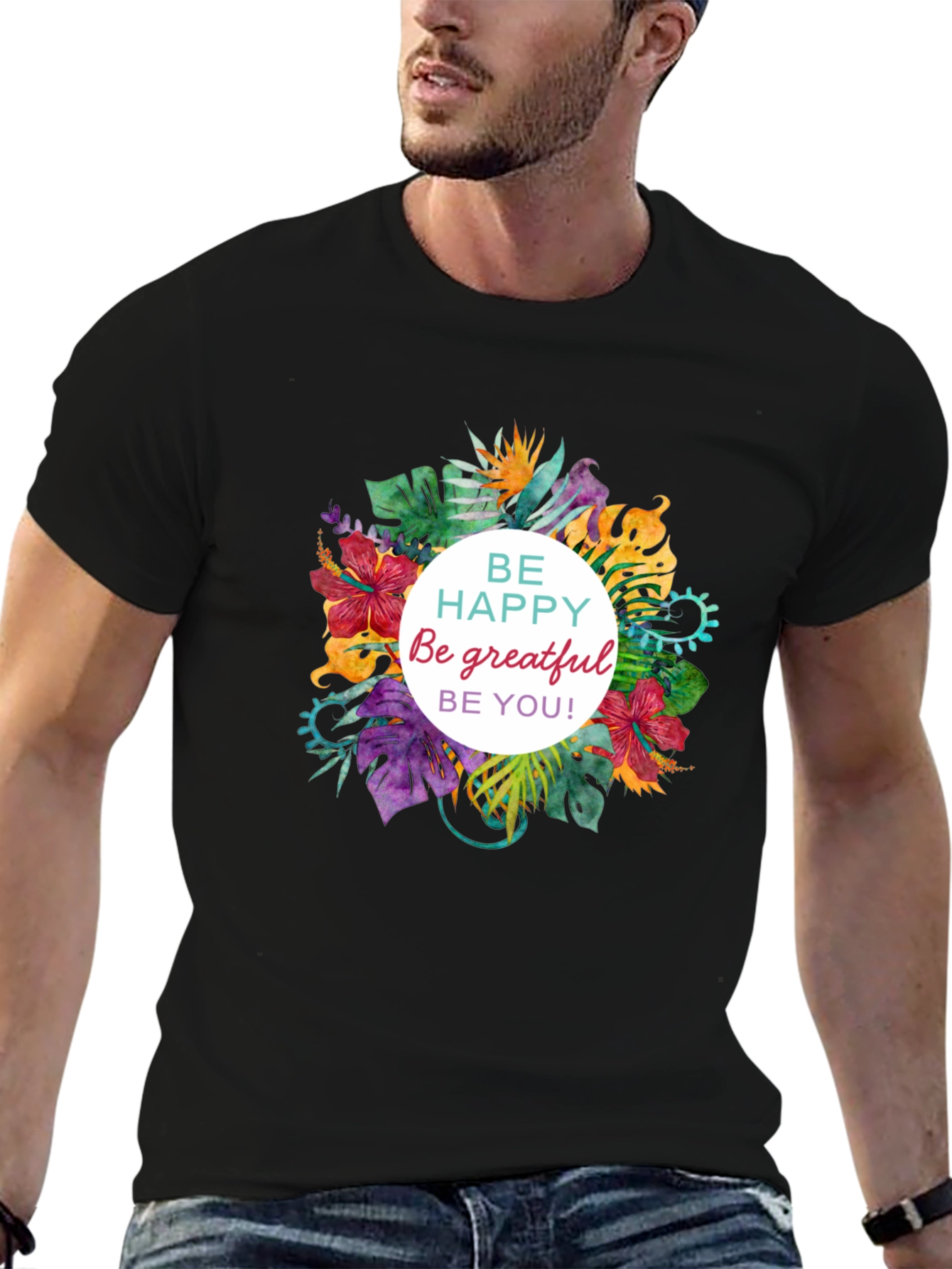 Floral T-shirt - Be Happy Grateful You!