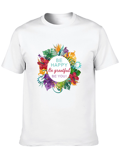 Floral T-shirt - Be Happy Grateful You!