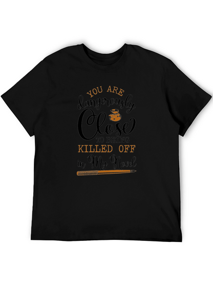 You Are Dangerously Close Novel T-Shirt