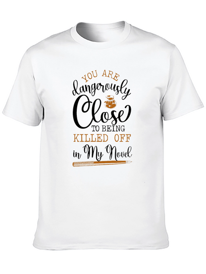 You Are Dangerously Close Novel T-Shirt