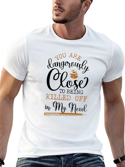 You Are Dangerously Close Novel T-Shirt