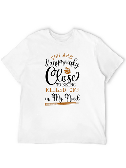 You Are Dangerously Close Novel T-Shirt