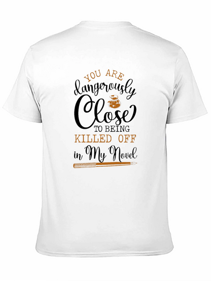 You Are Dangerously Close Novel T-Shirt