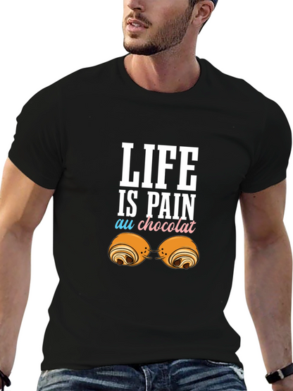 Life is Pain Au Chocolat Funny T-Shirt