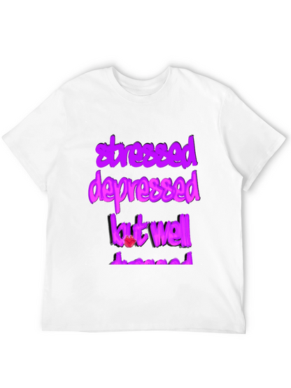 Stressed Depressed But Well Dressed Graphic Tee
