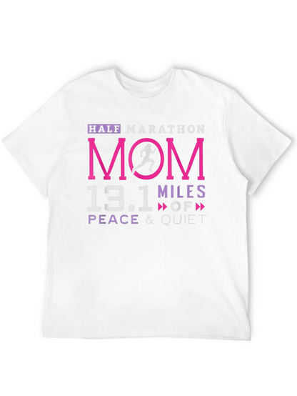 Half Marathon Mom 13.1 Miles Peace & Quiet T-Shirt