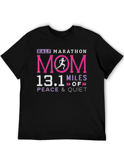 Half Marathon Mom 13.1 Miles Peace & Quiet T-Shirt