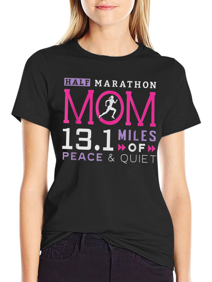 Half Marathon Mom 13.1 Miles Peace & Quiet T-Shirt