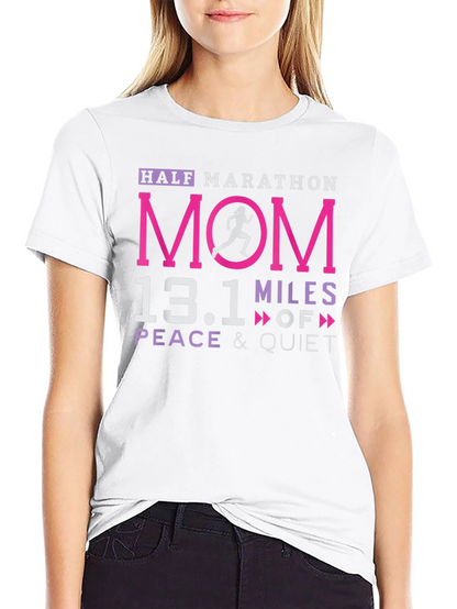 Half Marathon Mom 13.1 Miles Peace & Quiet T-Shirt