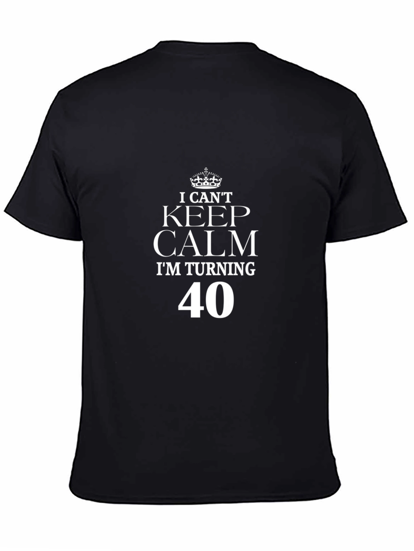 I Cant Keep Calm Im Turning 40 T-Shirt