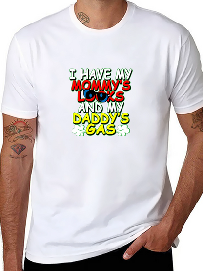 I Have Mommys Looks & Daddys Gas T-Shirt