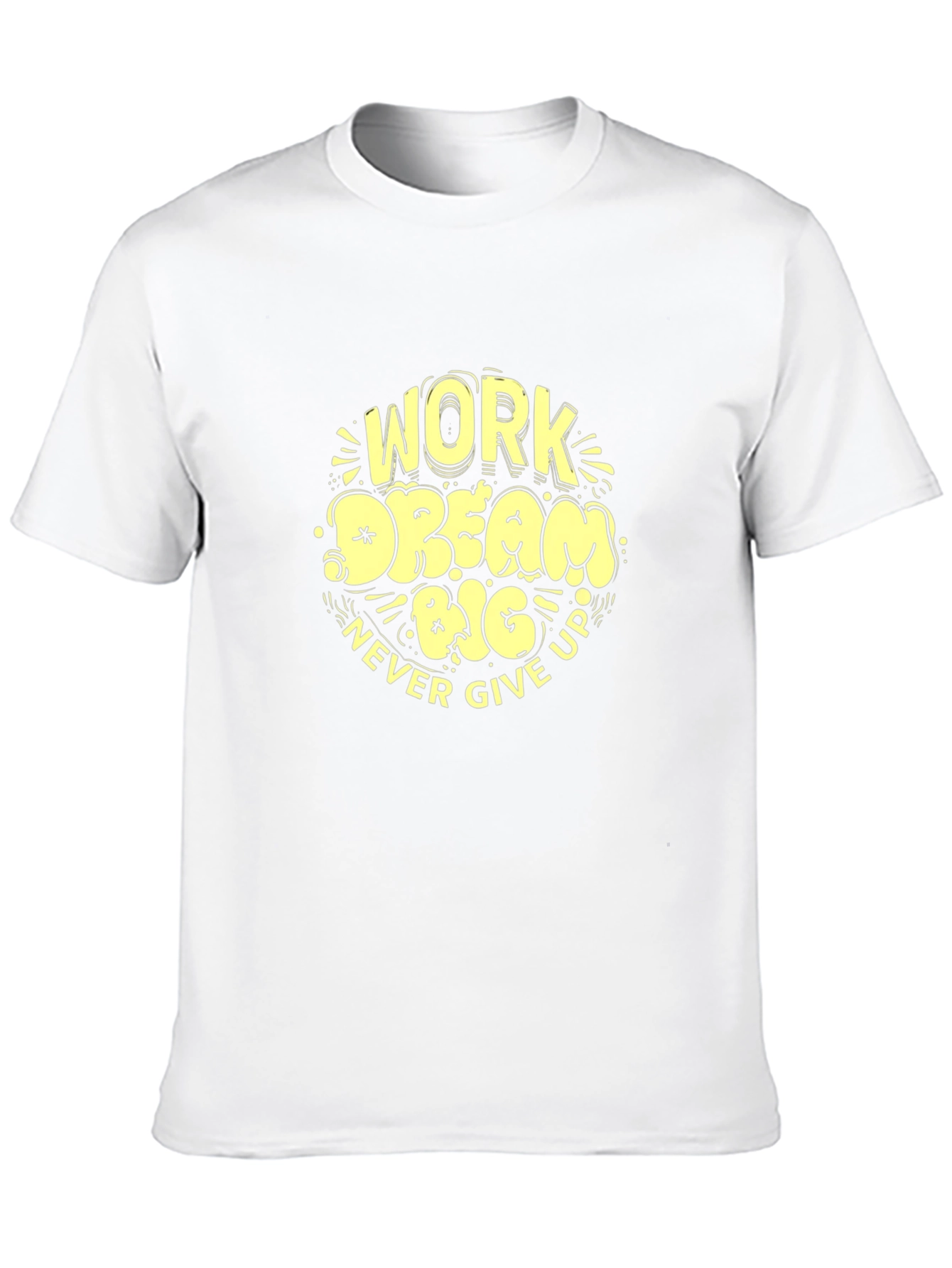 Work Dream Big Never Give Up Graphic Tee