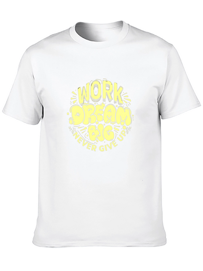 Work Dream Big Never Give Up Graphic Tee