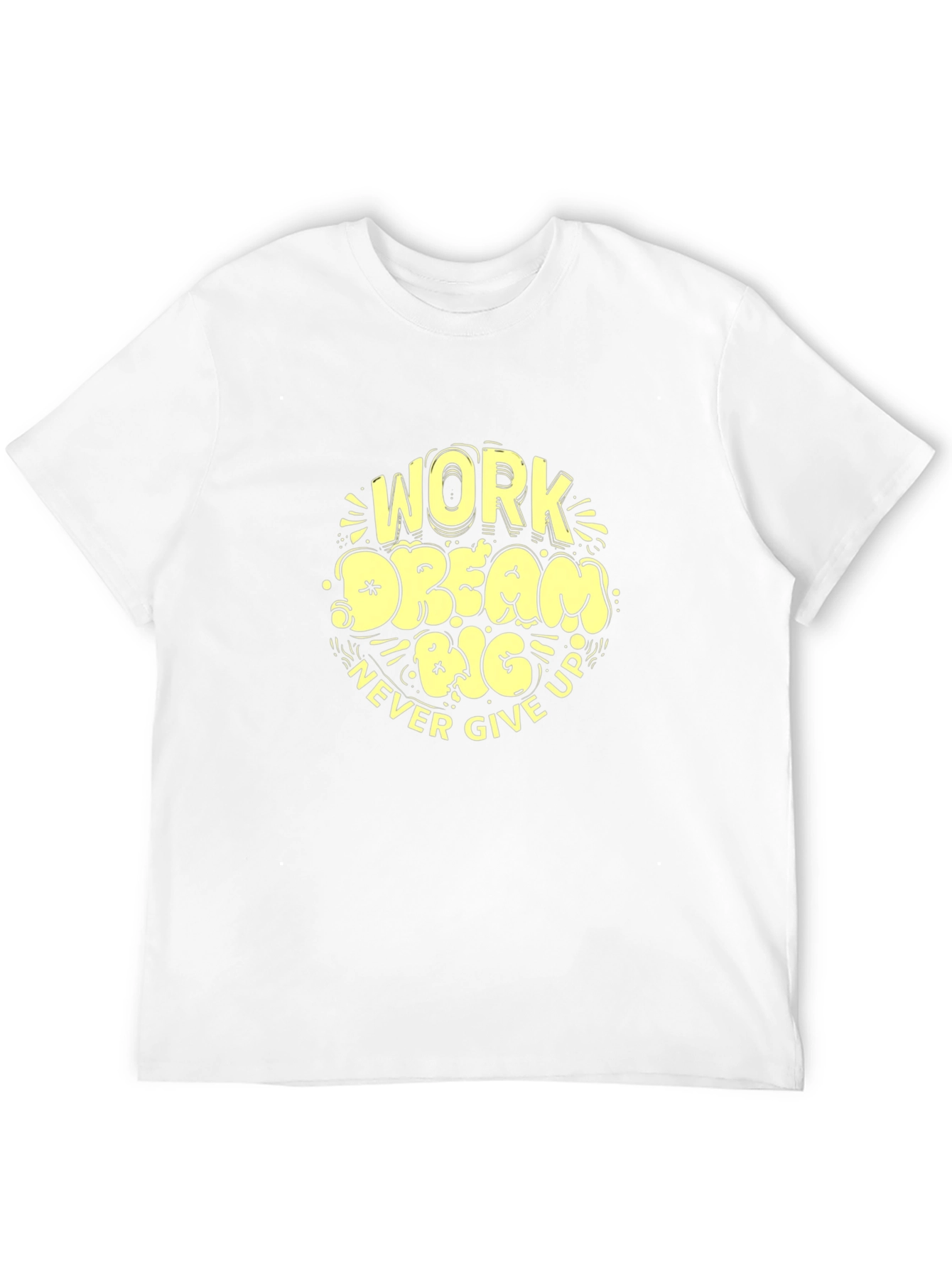 Work Dream Big Never Give Up Graphic Tee