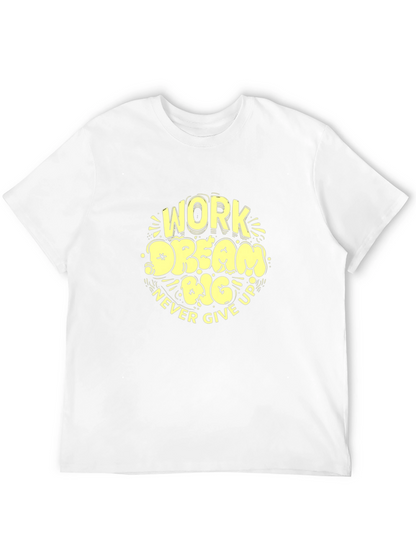 Work Dream Big Never Give Up Graphic Tee