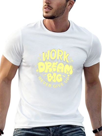 Work Dream Big Never Give Up Graphic Tee