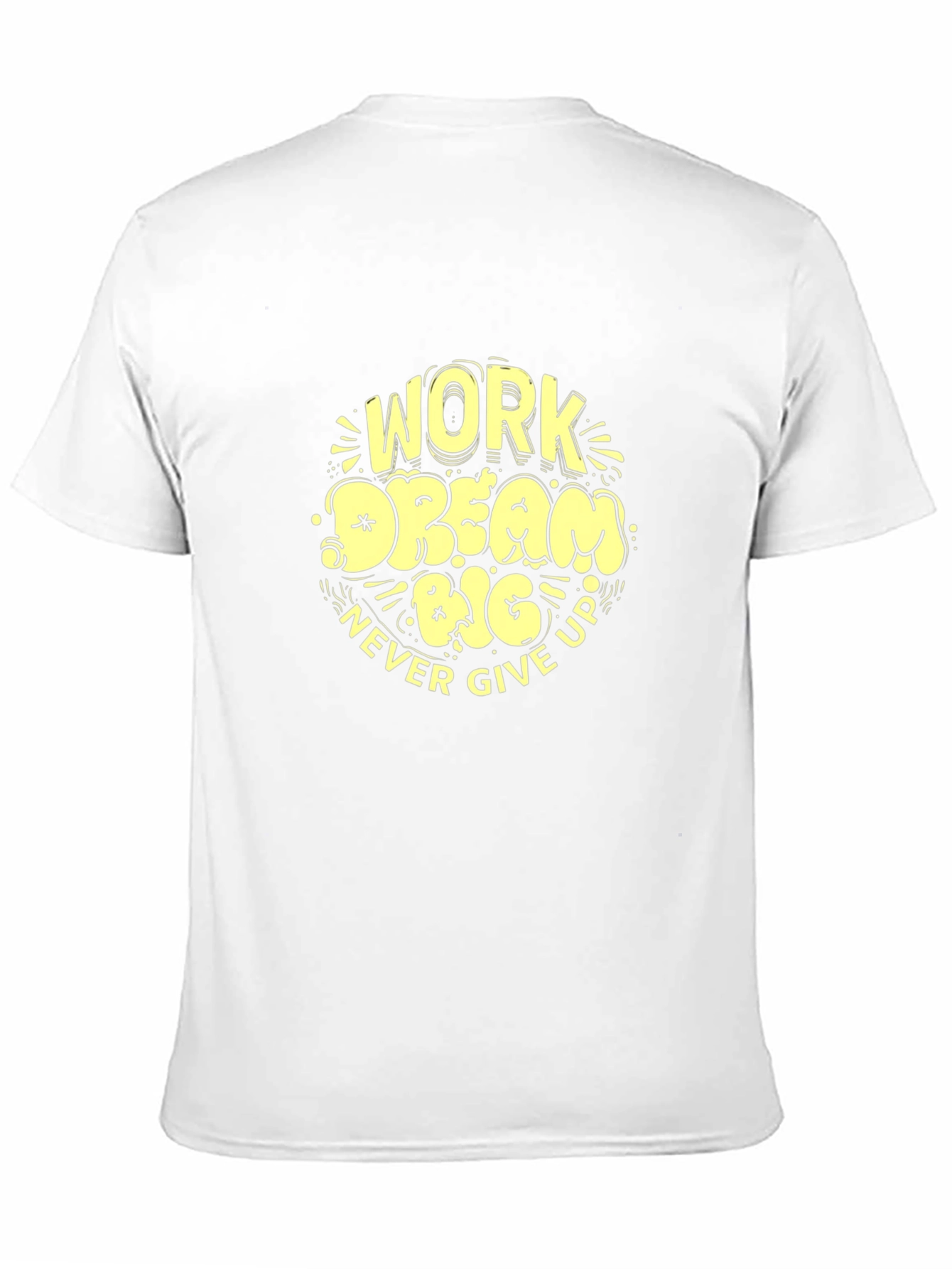 Work Dream Big Never Give Up Graphic Tee