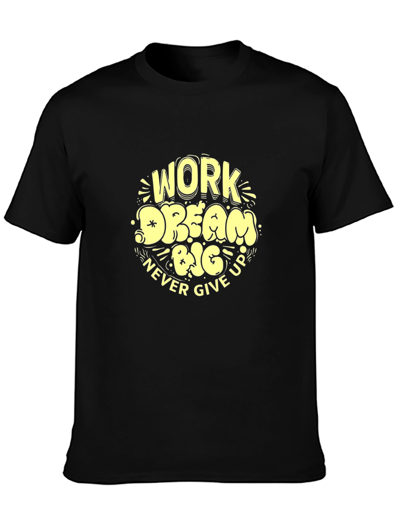 Work Dream Big Never Give Up Graphic Tee