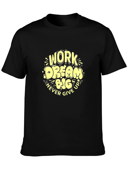Work Dream Big Never Give Up Graphic Tee