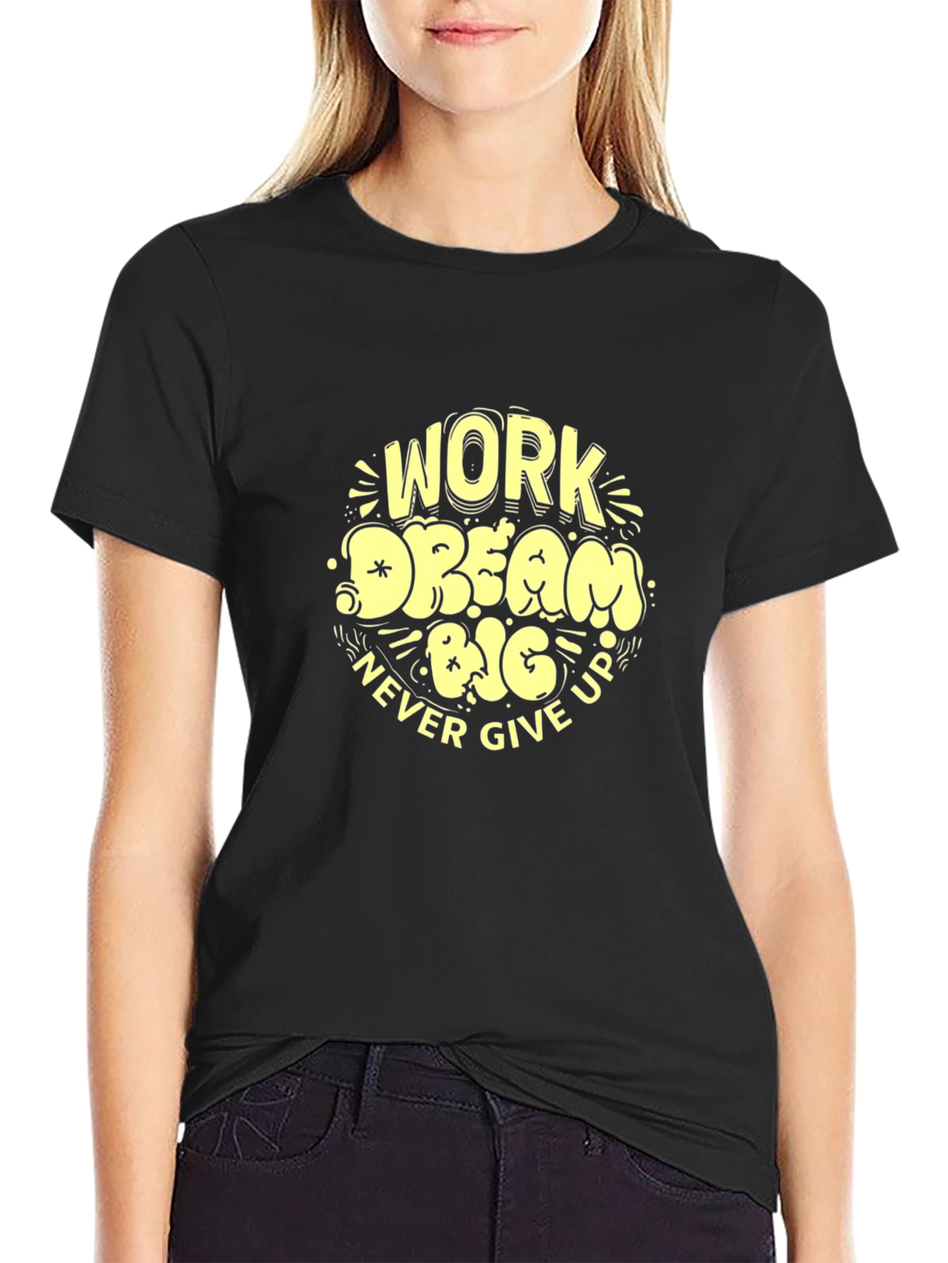 Work Dream Big Never Give Up Graphic Tee