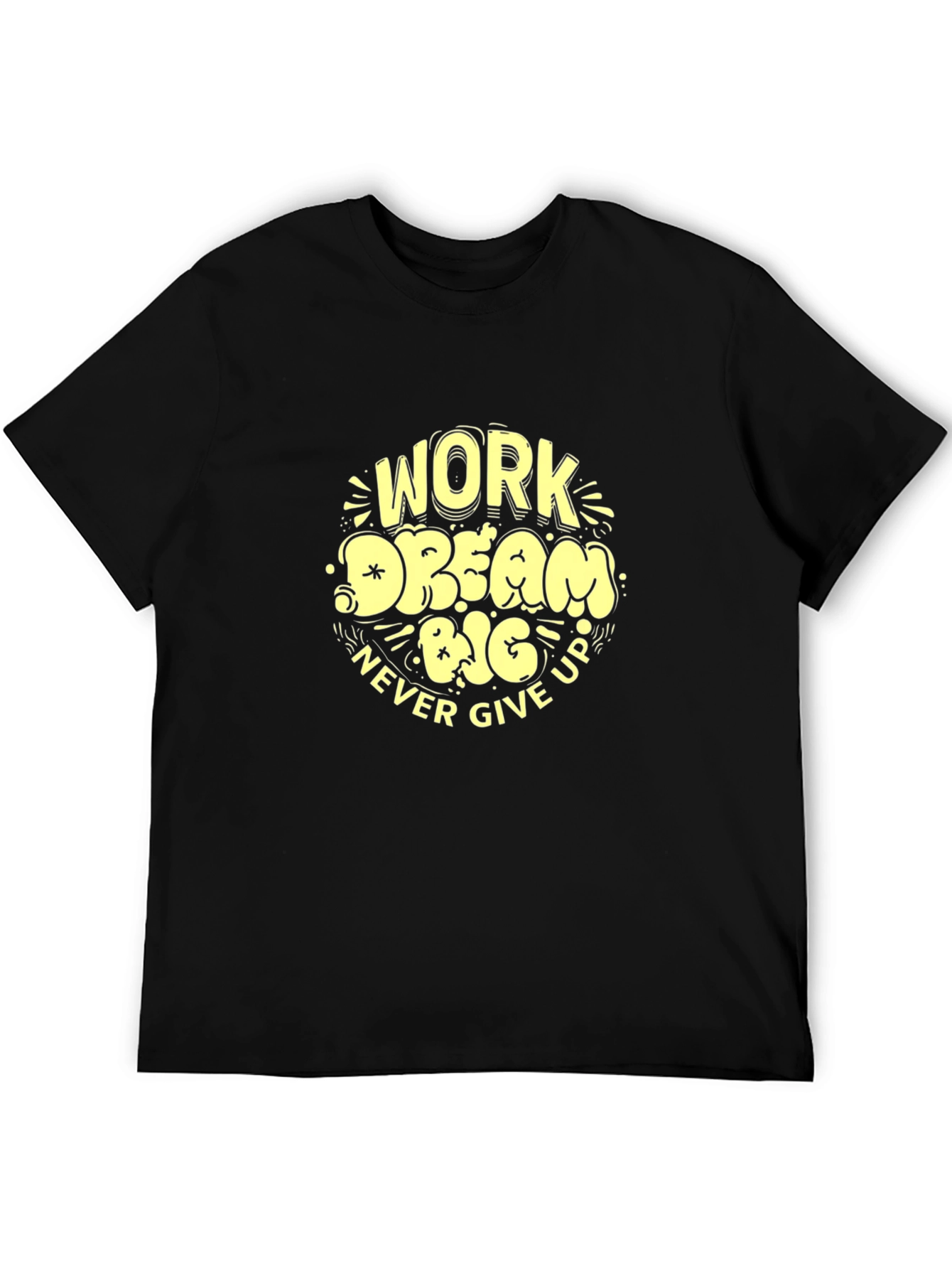Work Dream Big Never Give Up Graphic Tee