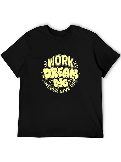 Work Dream Big Never Give Up Graphic Tee