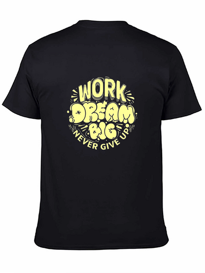 Work Dream Big Never Give Up Graphic Tee