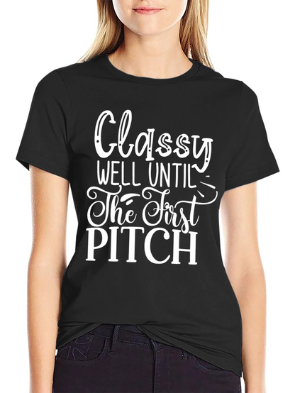 Classy Until First Pitch Graphic Tee