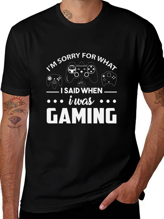 Gamer T-Shirt: Im Sorry For What I Said When I Was Gaming