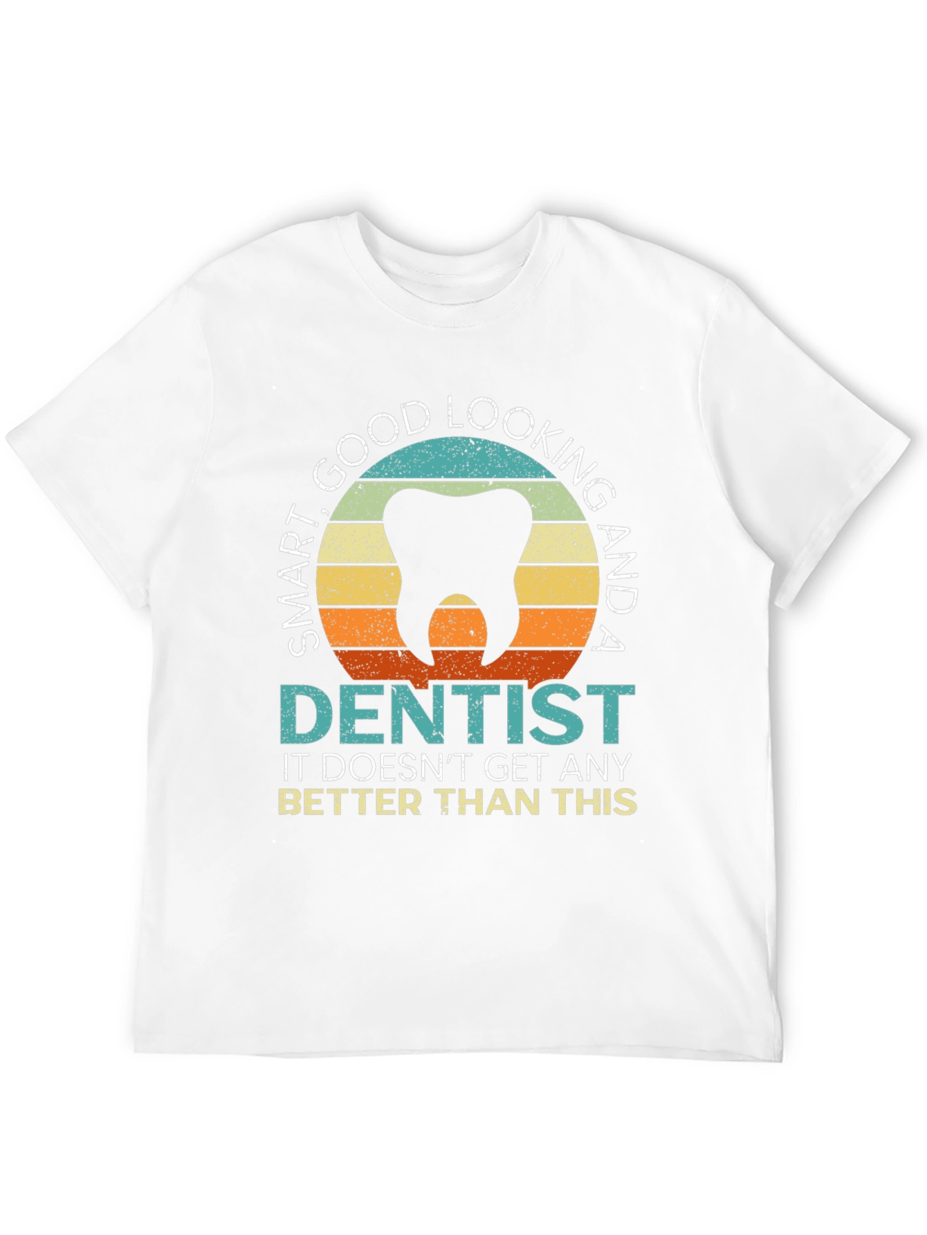 Smart Good Looking Dentist T-Shirt