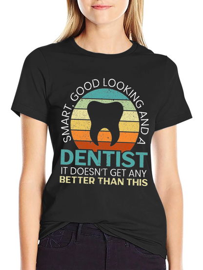 Smart Good Looking Dentist T-Shirt