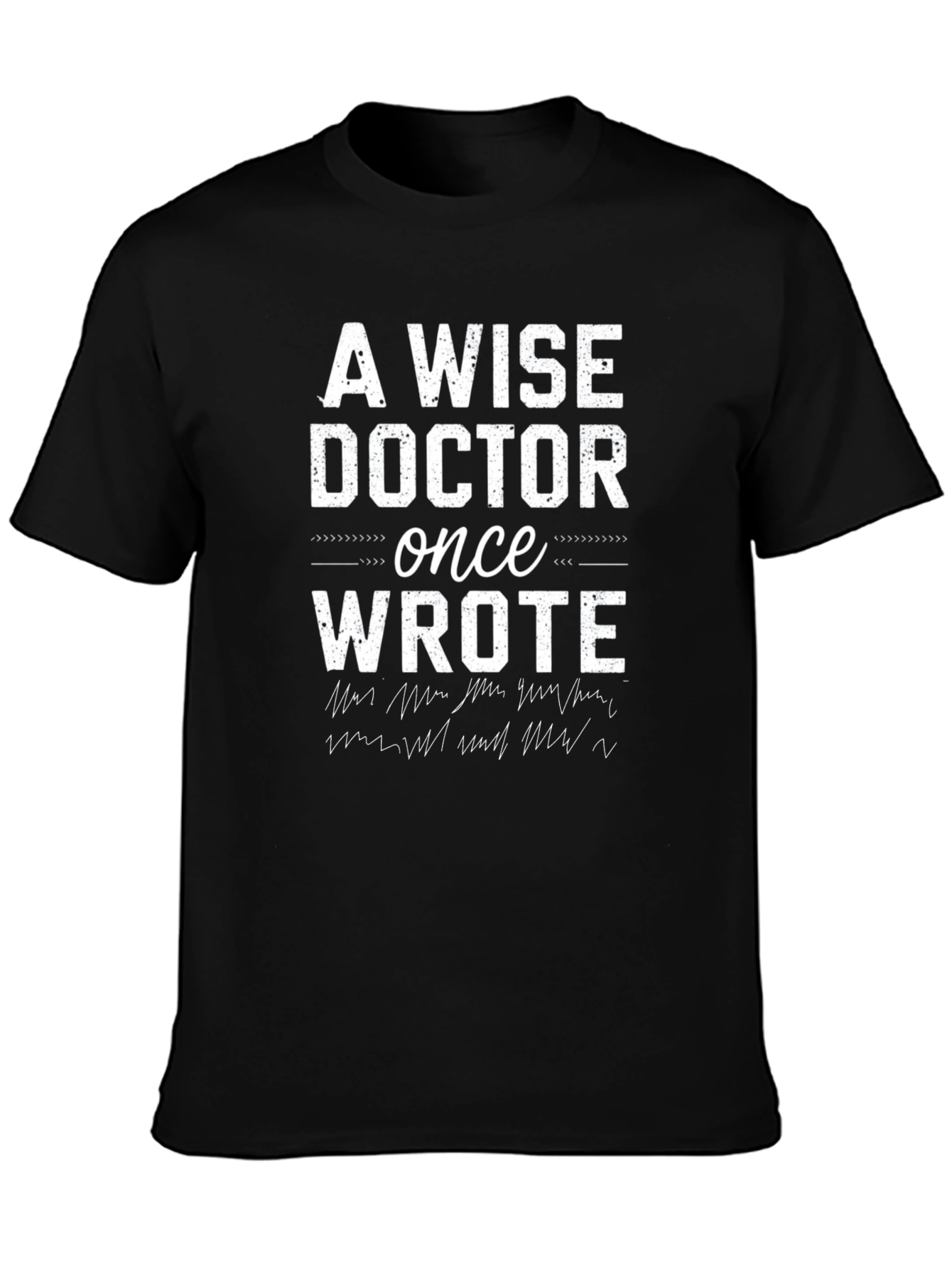 Wise Doctor Wrote Funny T-Shirt