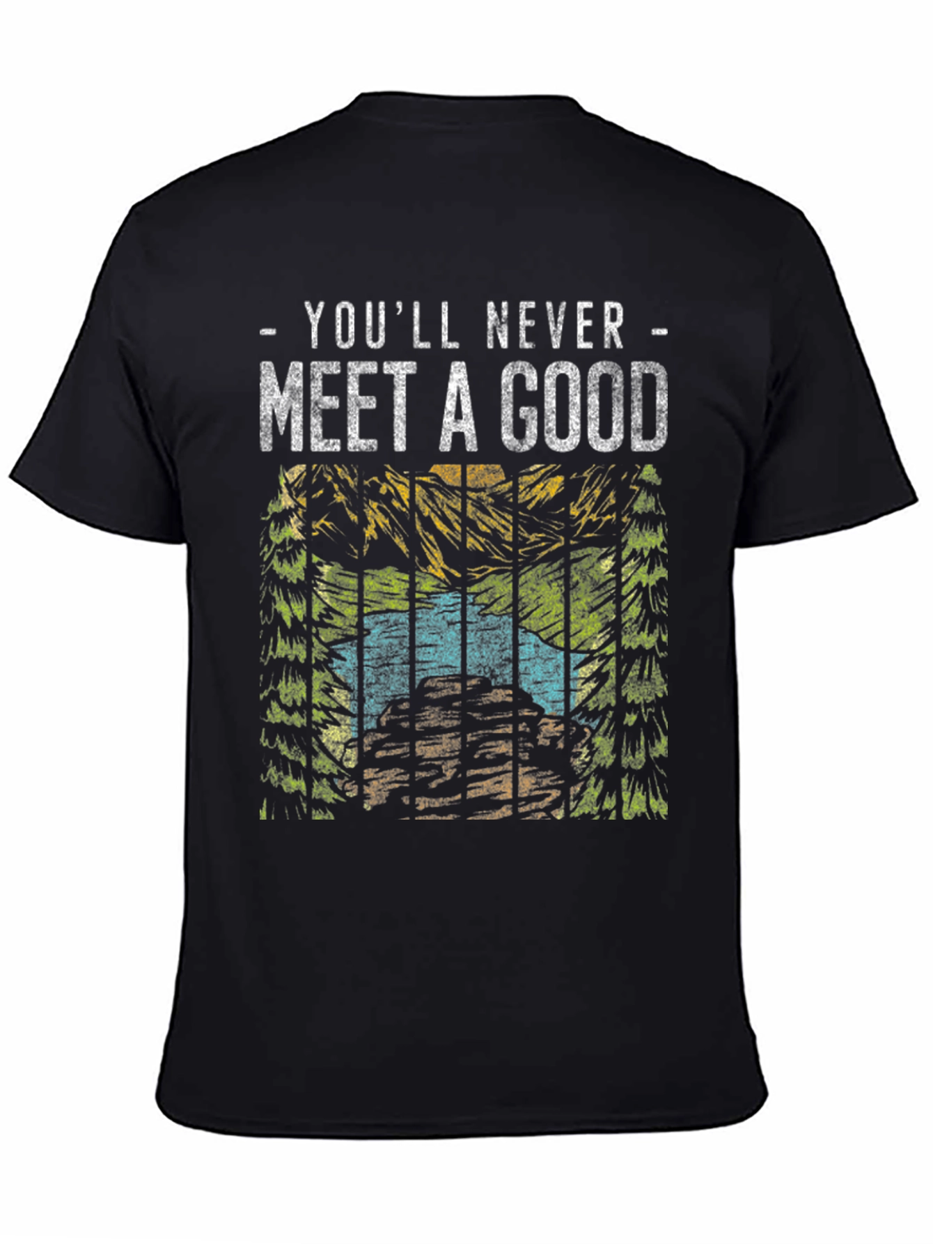 Youll Never Meet a Good T-Shirt