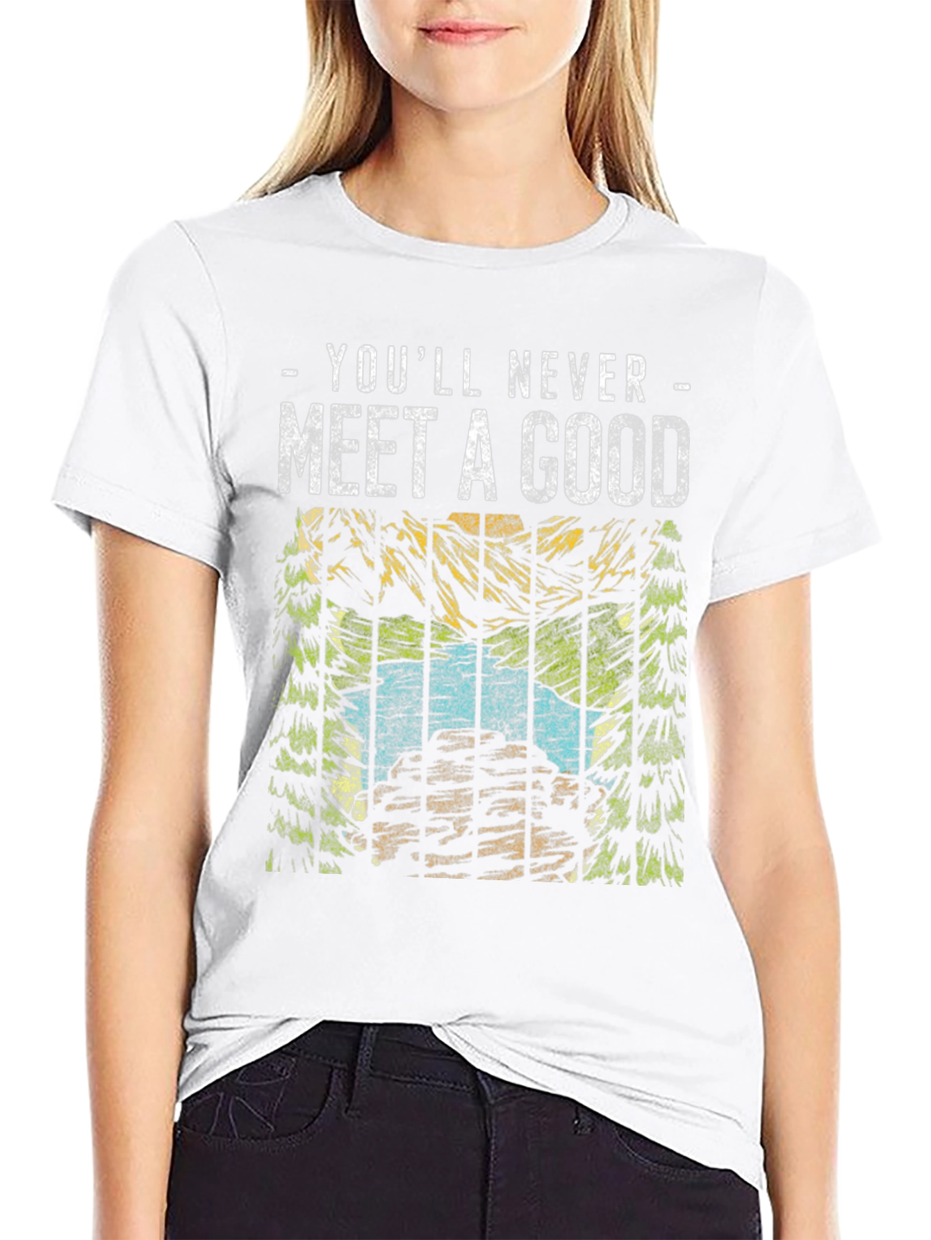 Youll Never Meet a Good T-Shirt