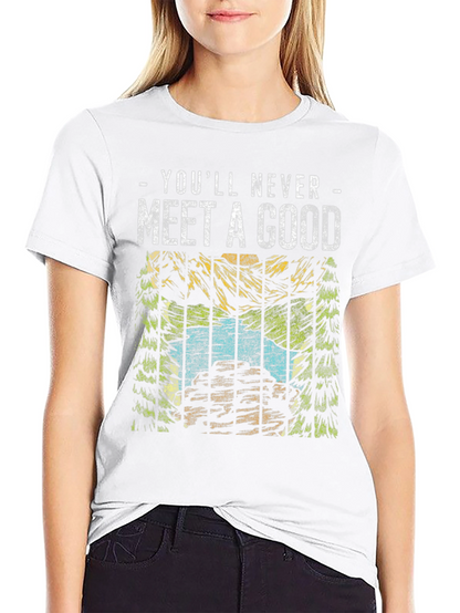 Youll Never Meet a Good T-Shirt